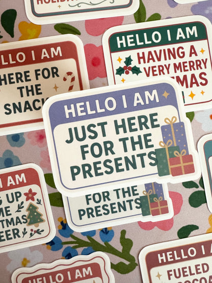 Hello I Am Just Here For The Presents Vinyl Sticker