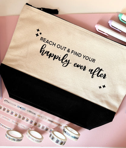 "Reach out and find your Happily Ever After" Pouch