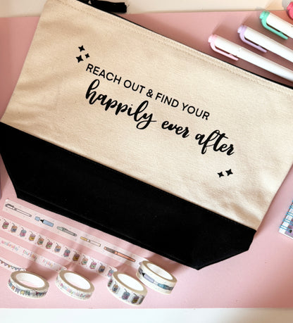 "Reach out and find your Happily Ever After" Pouch
