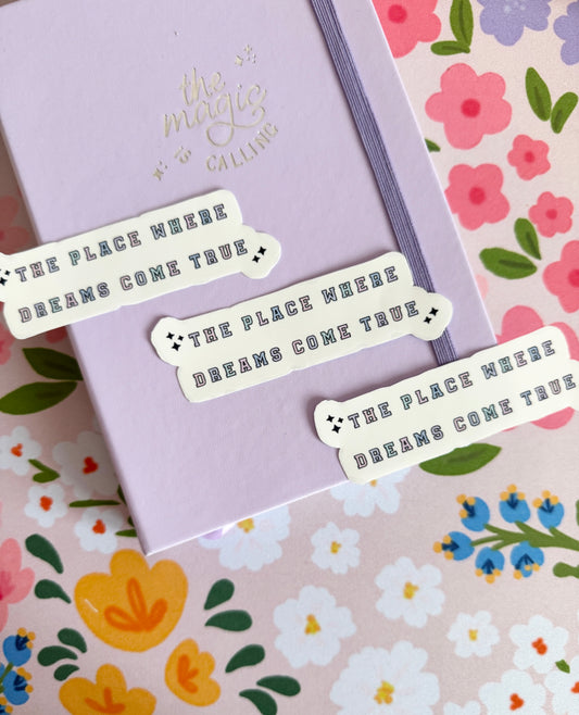 'The Place Where Dreams Come True' Clear Sticker