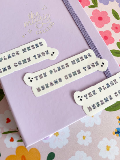 'The Place Where Dreams Come True' Clear Sticker