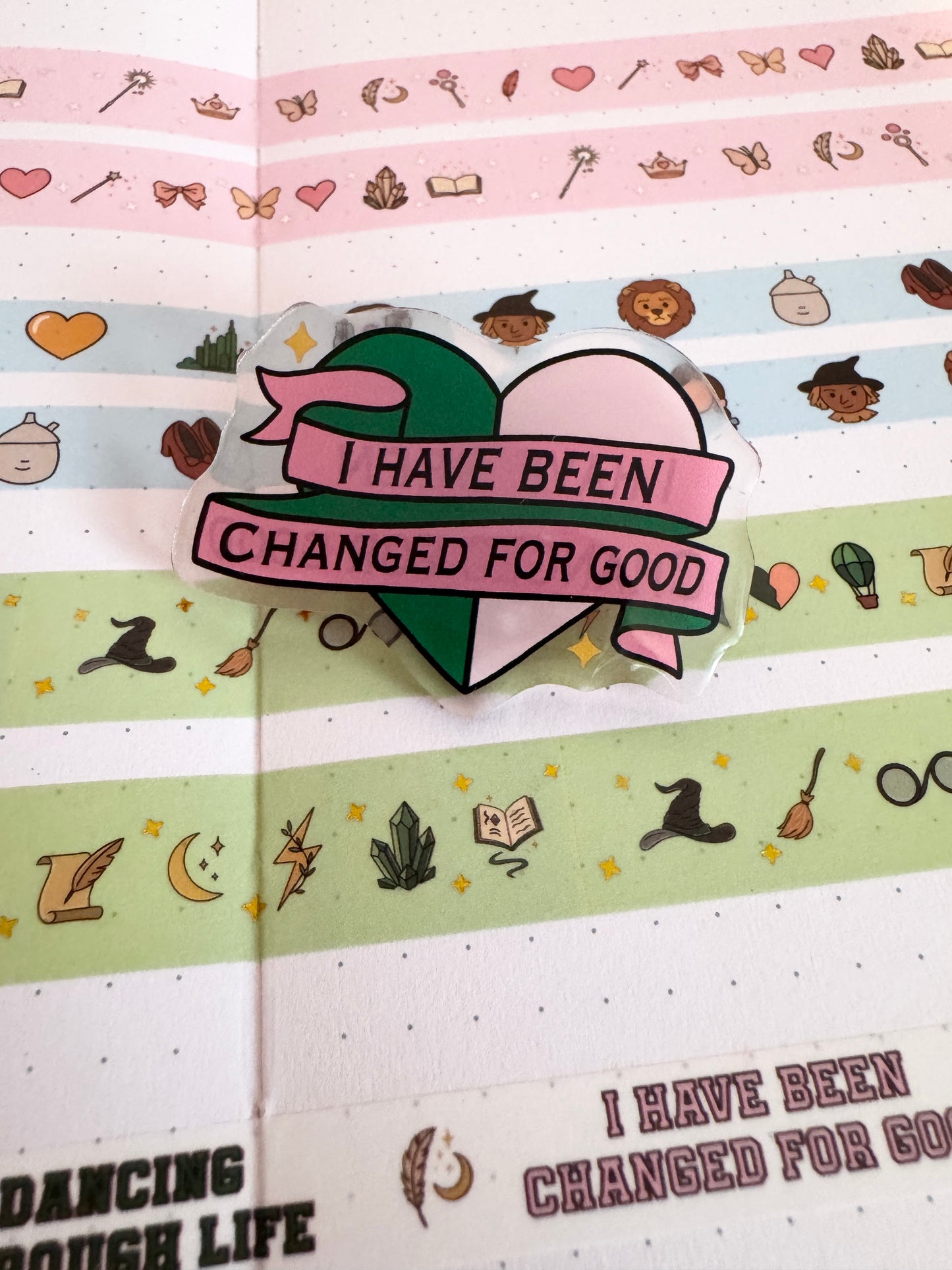 Changed For Good Acrylic Pin