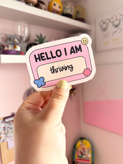 Hello I Am...Thriving Vinyl Sticker