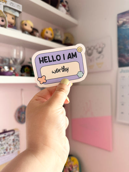 Hello I Am...Worthy Vinyl Sticker