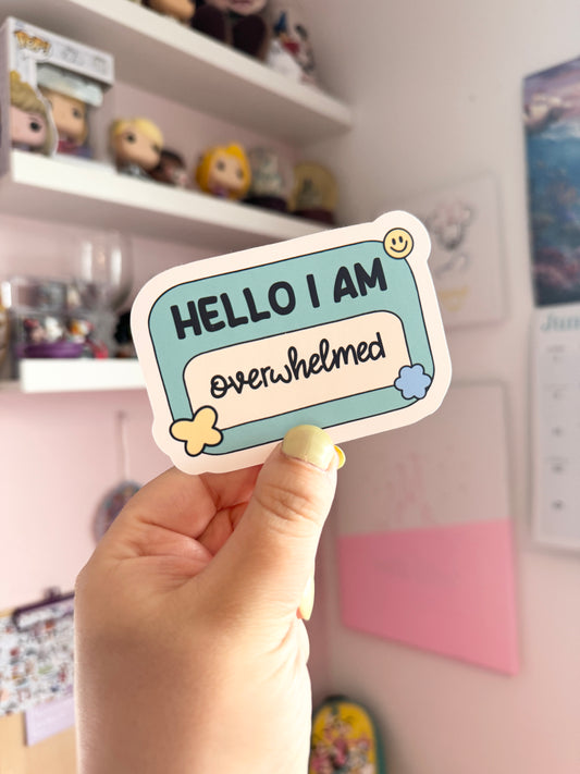 Hello I Am...Overwhelmed Vinyl Sticker
