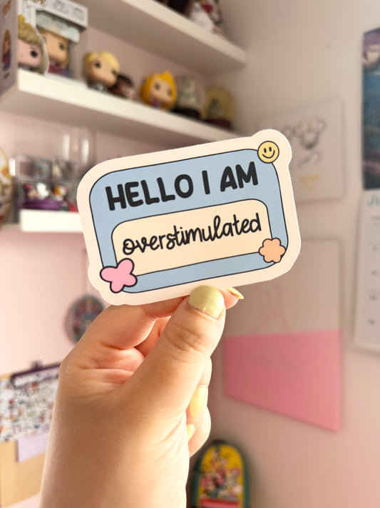 Hello I Am...Overstimulated Vinyl Sticker