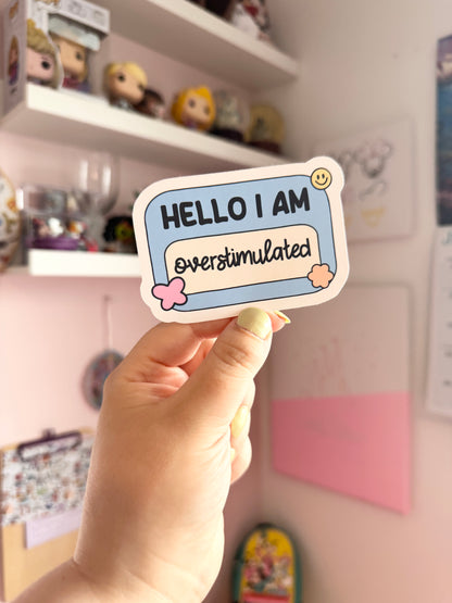 Hello I Am...Overstimulated Vinyl Sticker