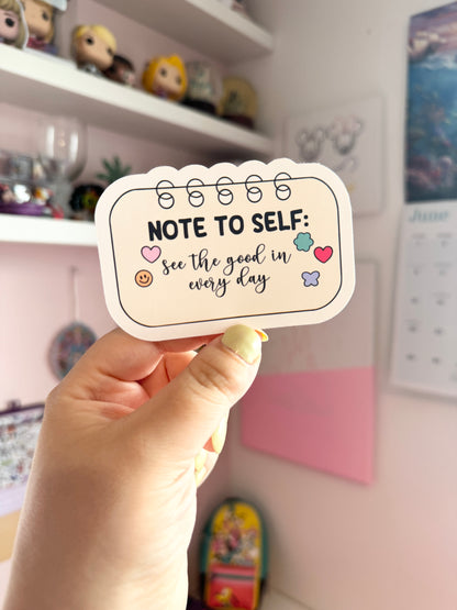 Note To Self: See The Good In Every Day Vinyl Sticker